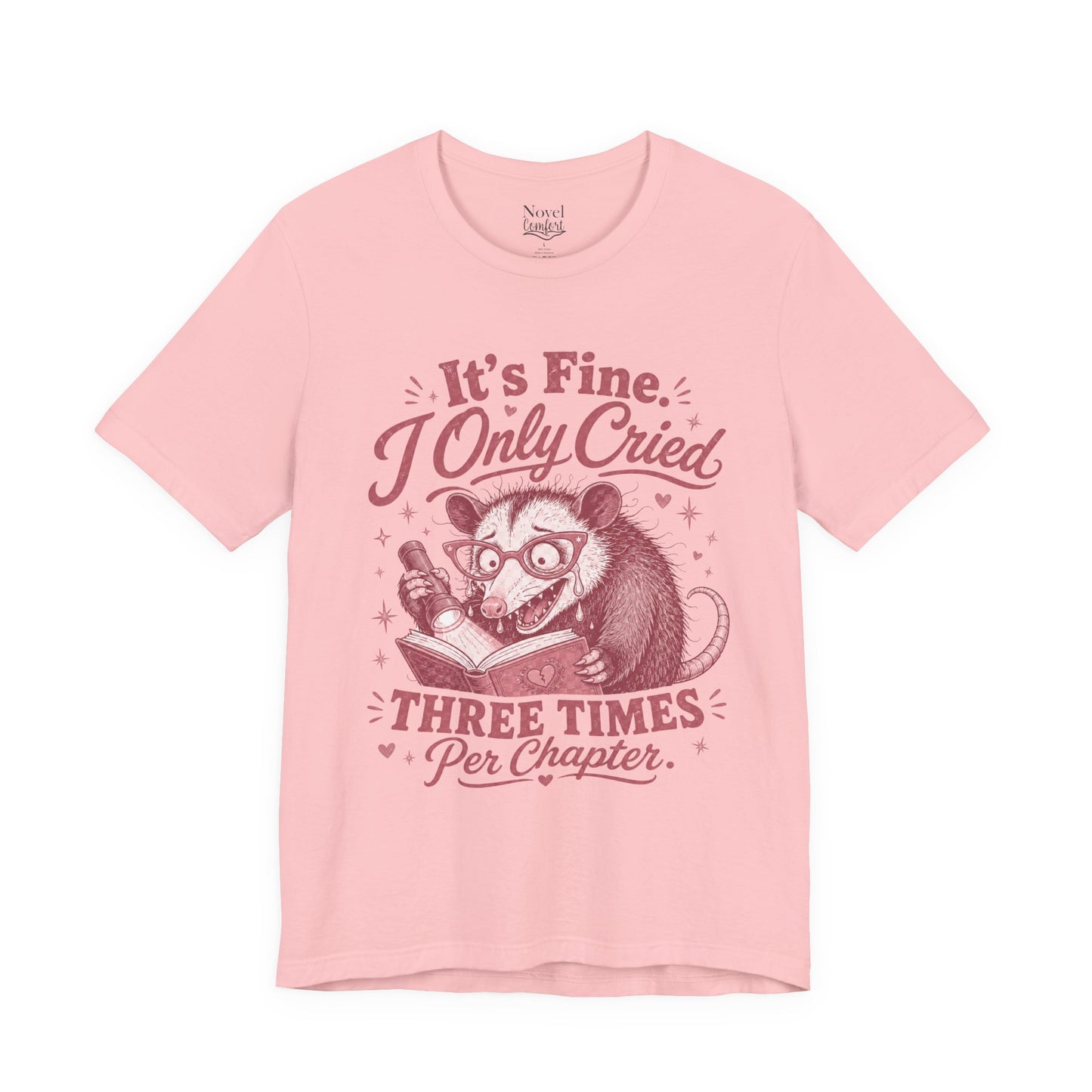 It's Fine. I Only Cried Three Times Per Chapter T-Shirt