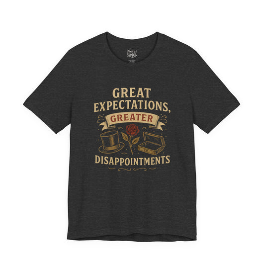 Great Expectations Greater Disappointments T-Shirt