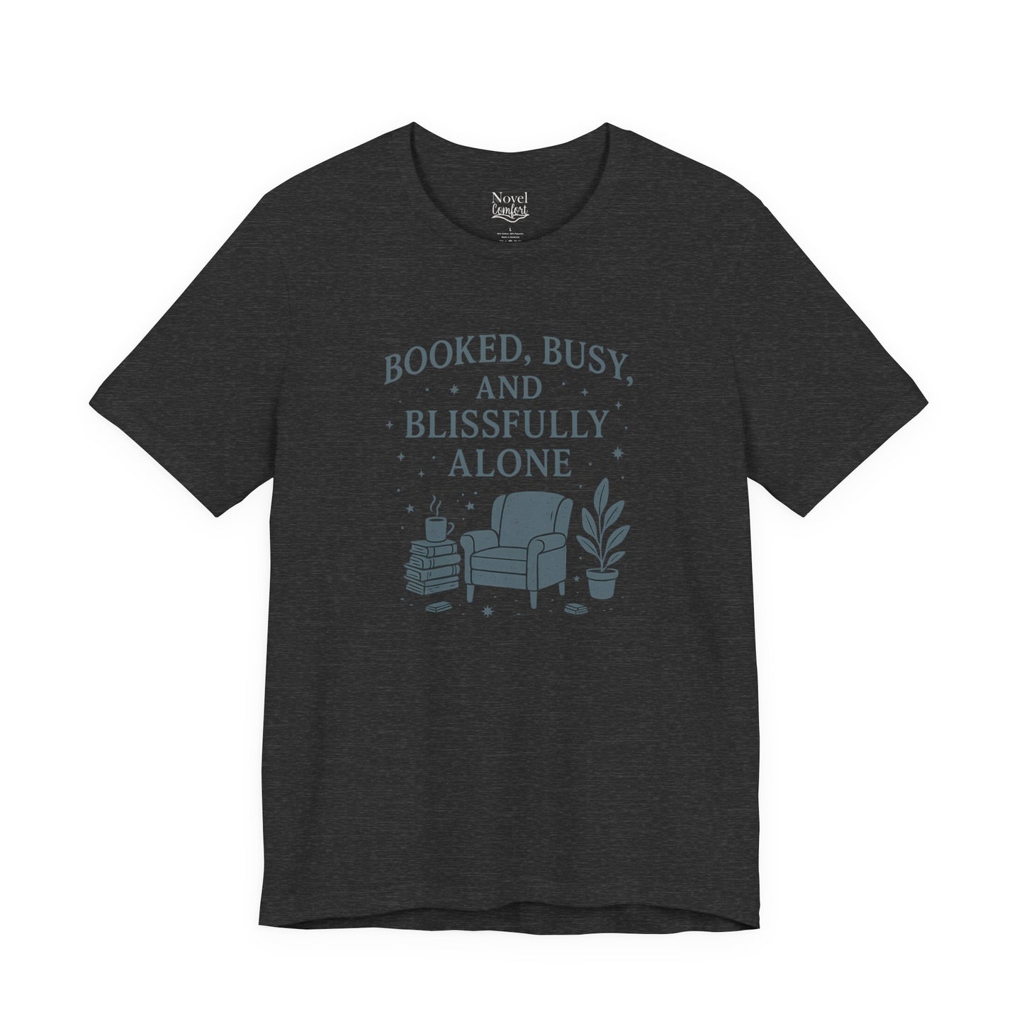 Booked, Busy, And Blissfully Alone T-Shirt