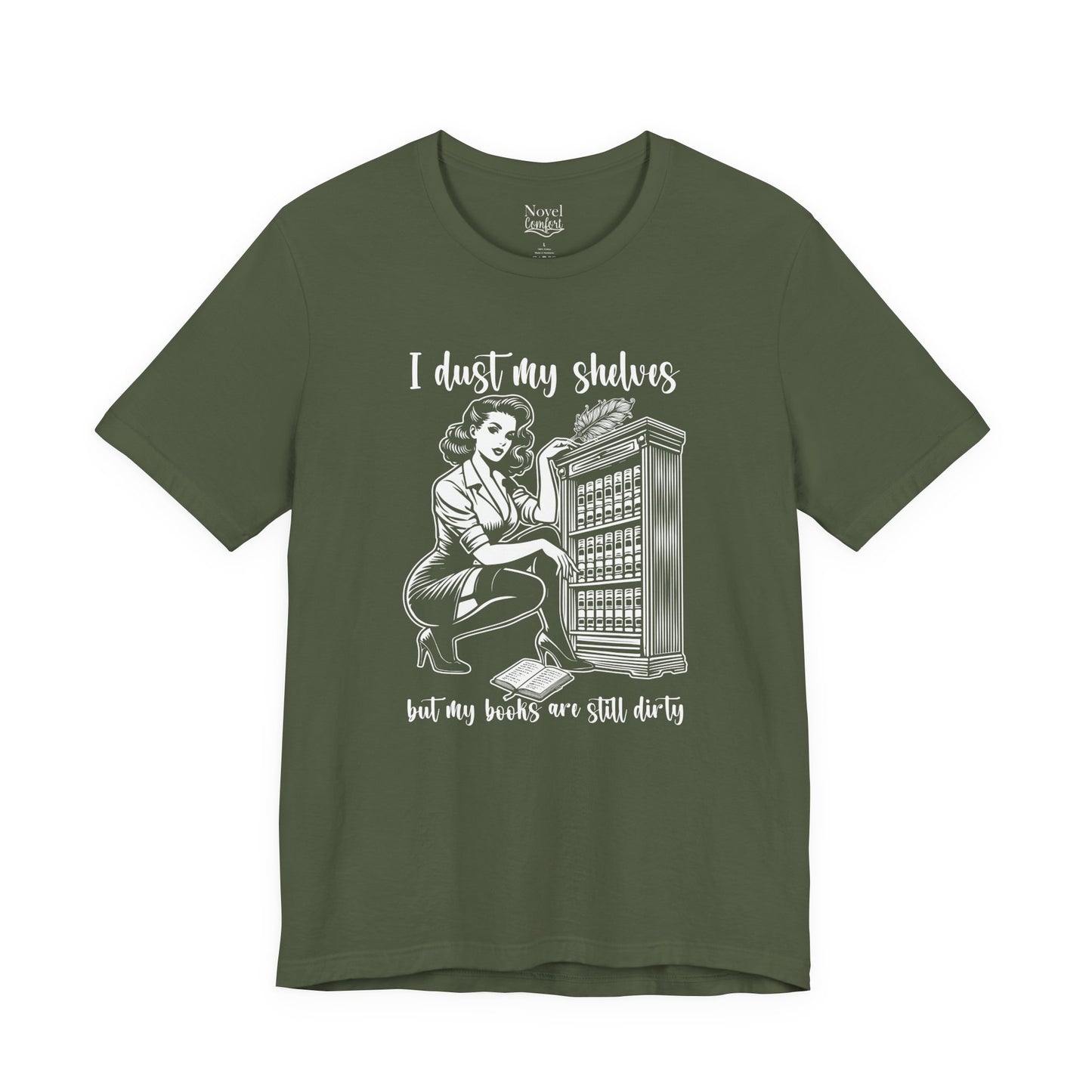I Dust My Shelves But My Books Are Still Dirty T-Shirt