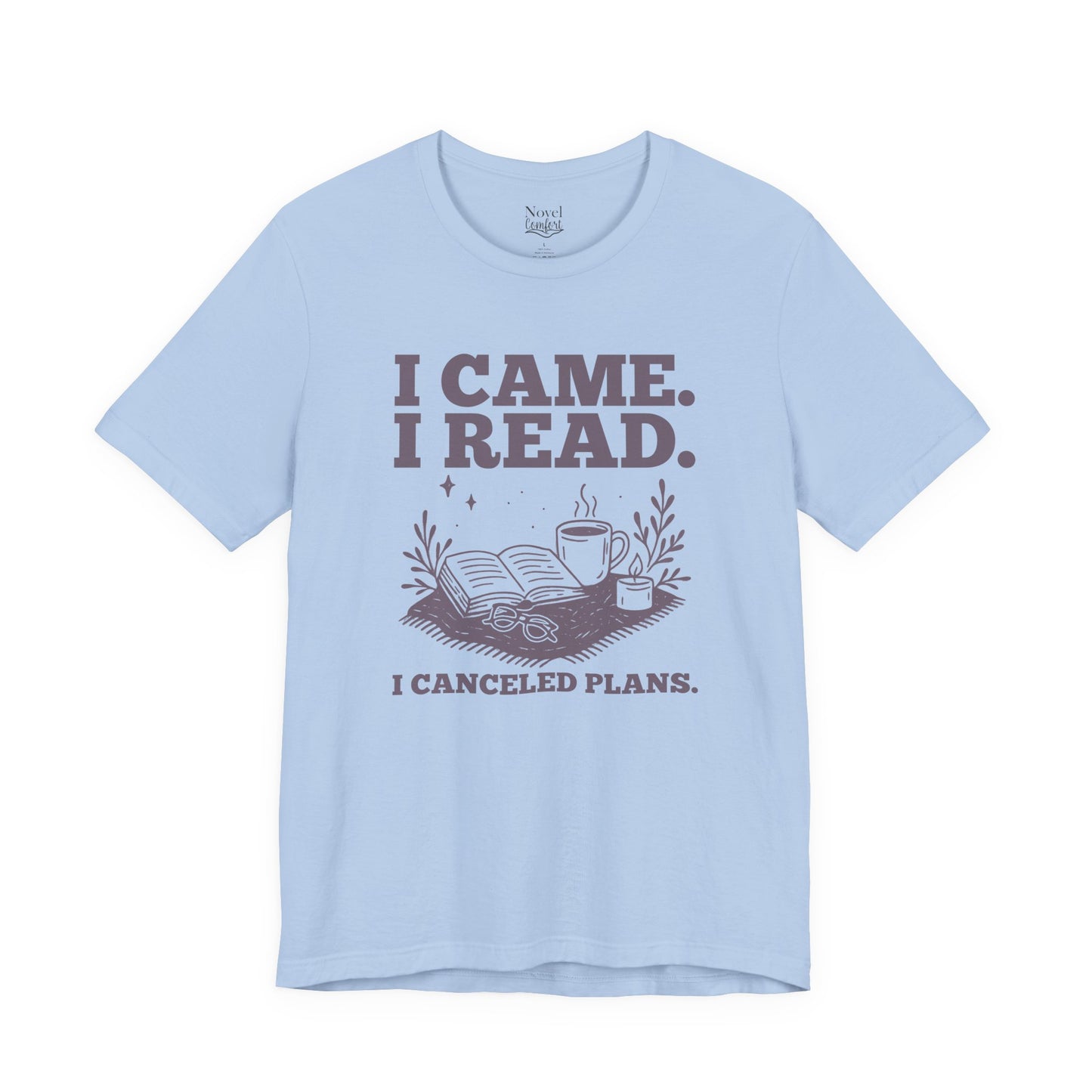 I Came. I Read. I Canceled Plans. T-Shirt