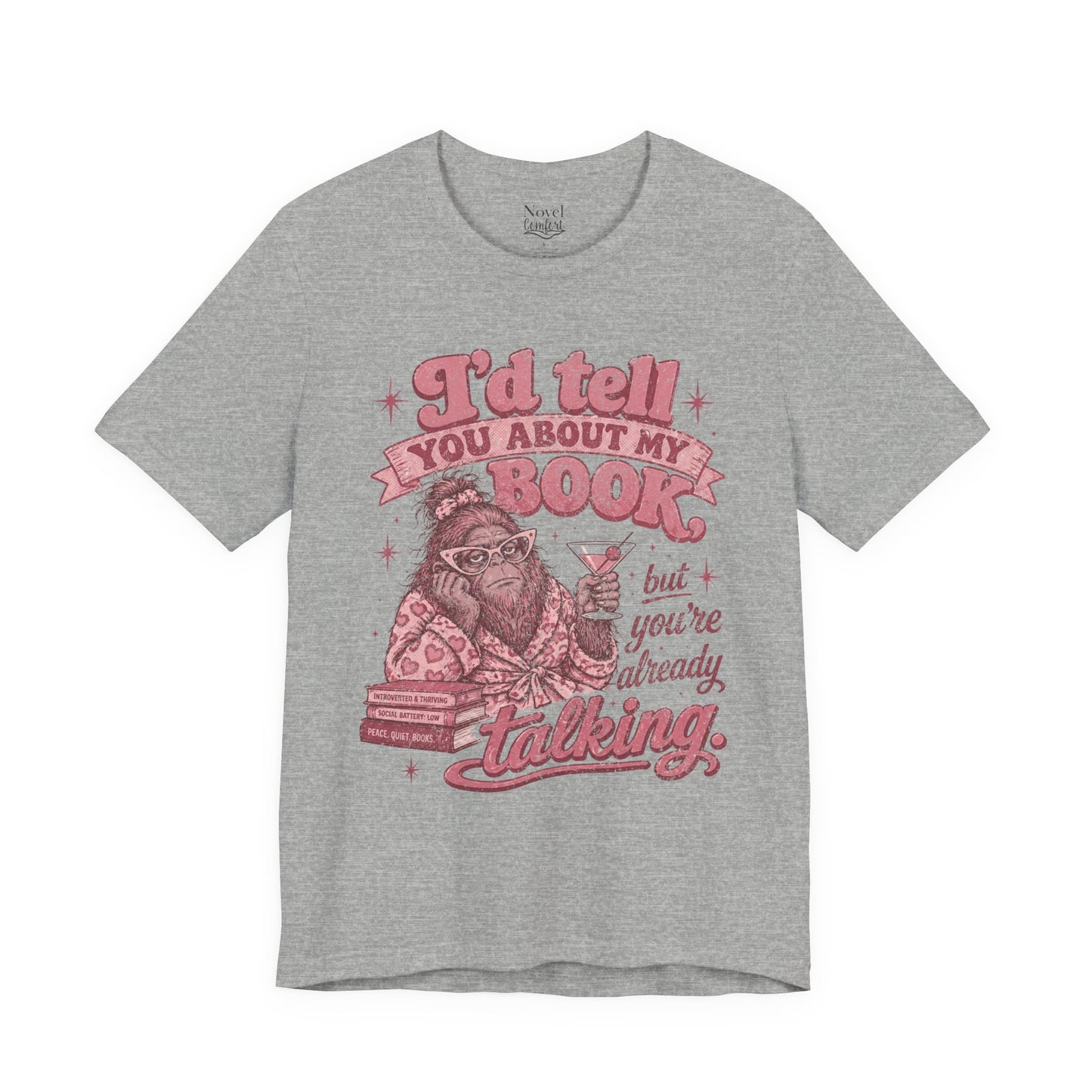 I'd Tell You About My Book But... T-Shirt