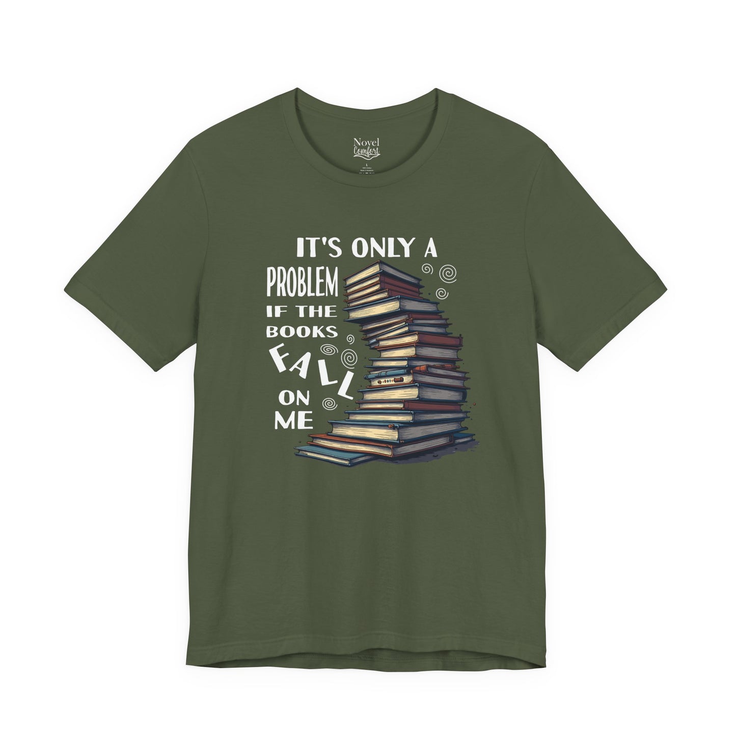 It's Only A Problem If The Books Fall On Me T-Shirt