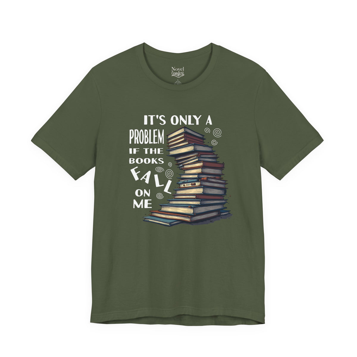 It's Only A Problem If The Books Fall On Me T-Shirt