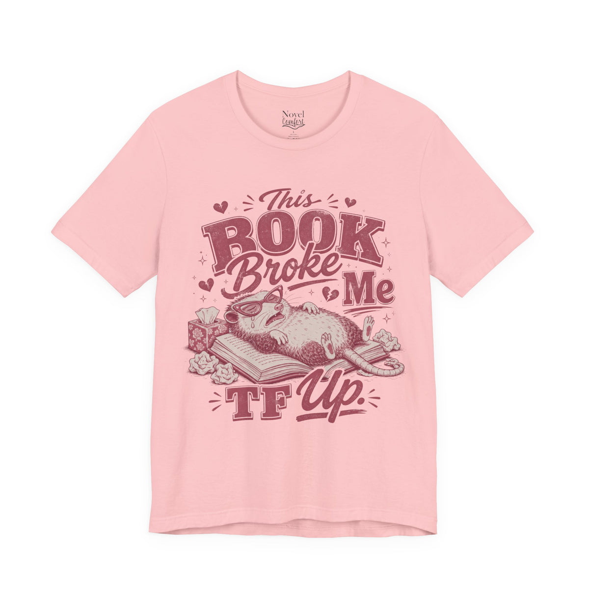 This Book Broke Me TF Up T-Shirt