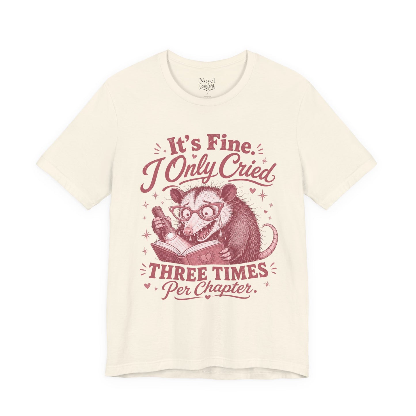 It's Fine. I Only Cried Three Times Per Chapter T-Shirt