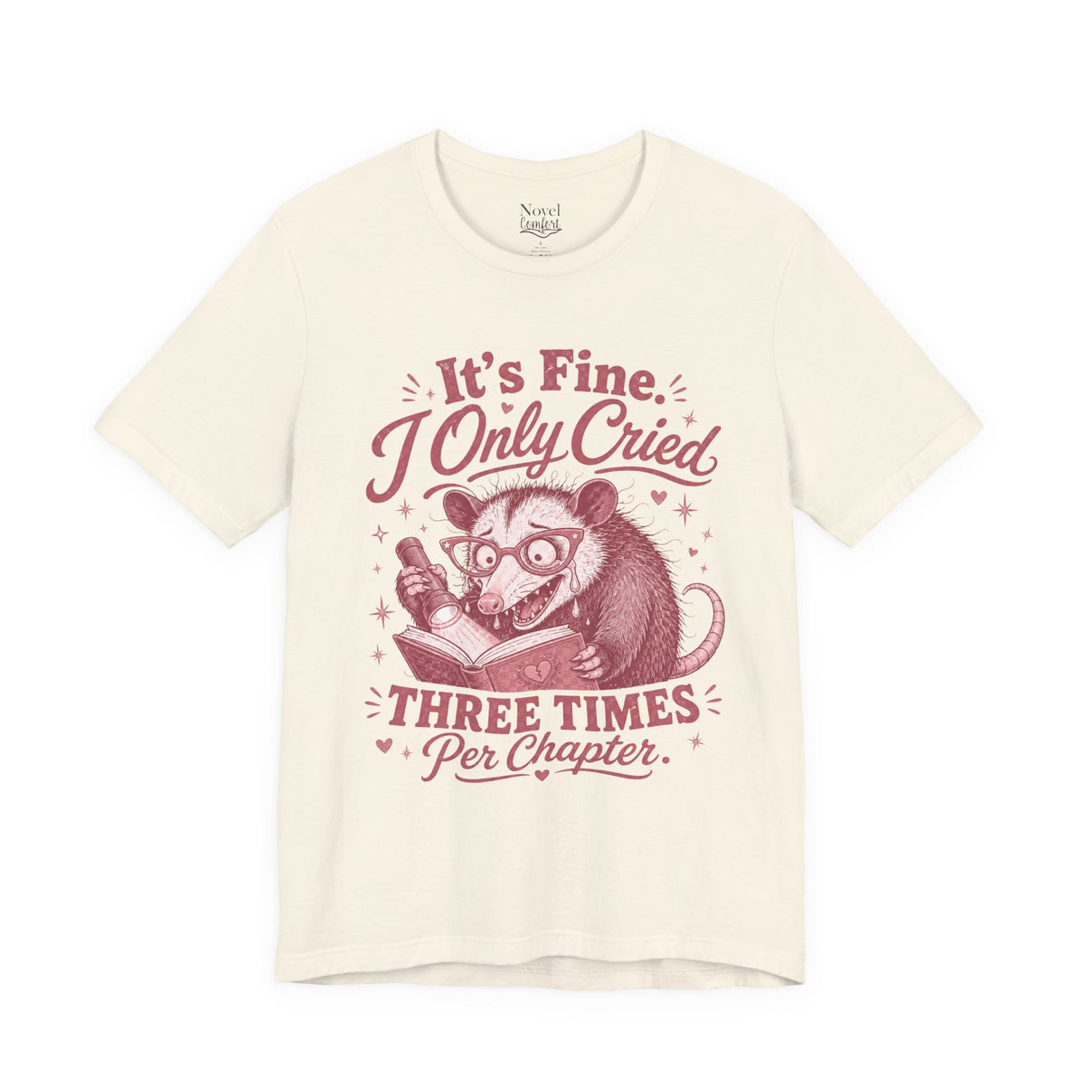 It's Fine. I Only Cried Three Times Per Chapter T-Shirt
