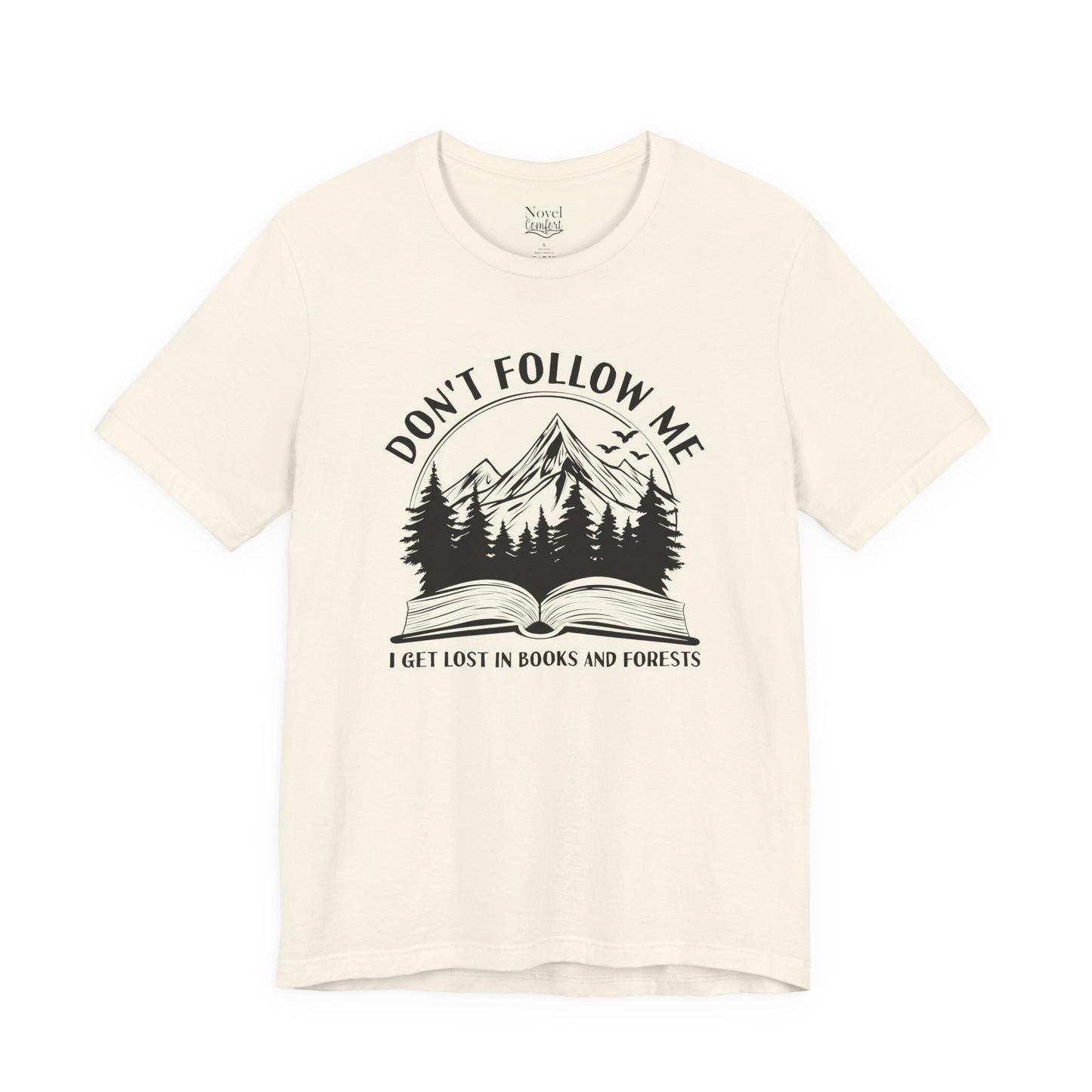 Don't Follow Me I Get Lost In Books And Forests T-Shirt