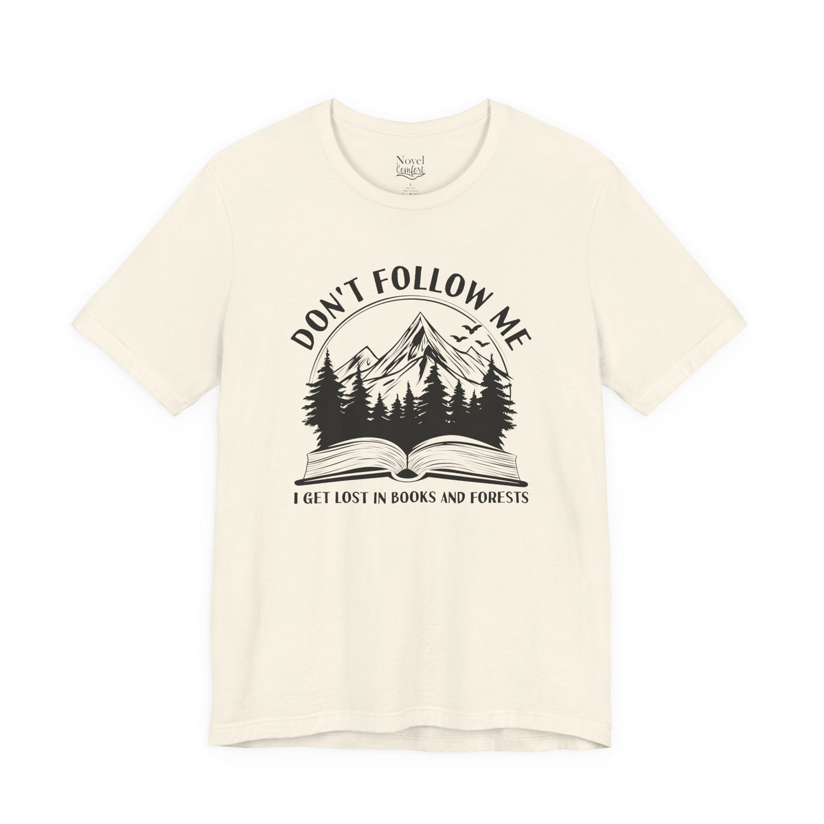 Don't Follow Me I Get Lost In Books And Forests T-Shirt