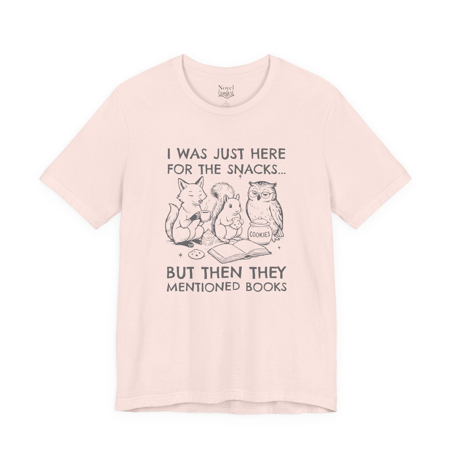 I Was Just Here For The Snacks But Then They Mentioned Books T-Shirt