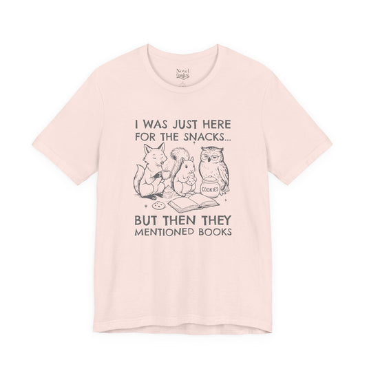 I Was Just Here For The Snacks But Then They Mentioned Books T-Shirt