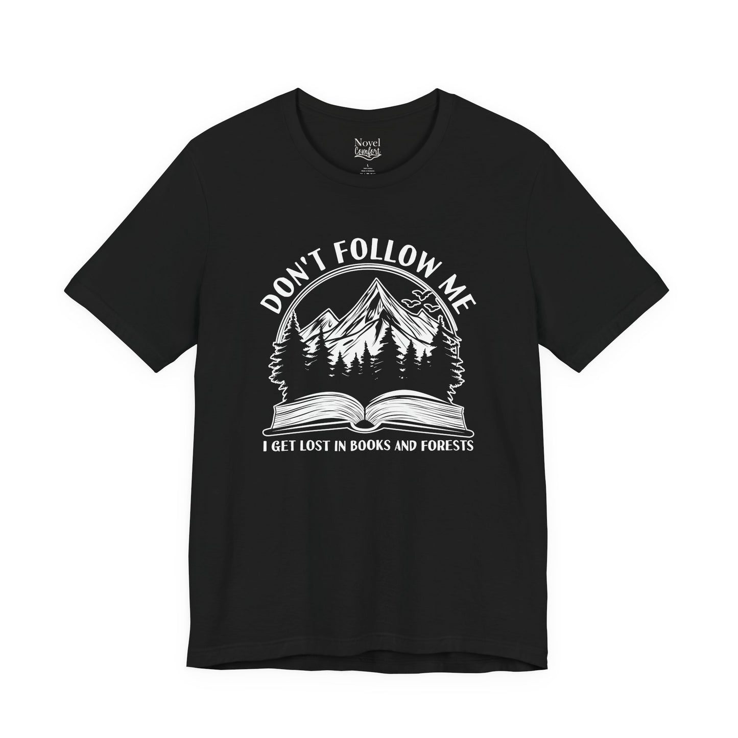 Don't Follow Me I Get Lost In Books And Forests T-Shirt