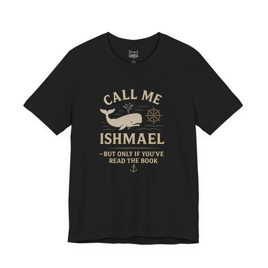 Call Me Ishmael- But Only If You've Read The Book T-Shirt