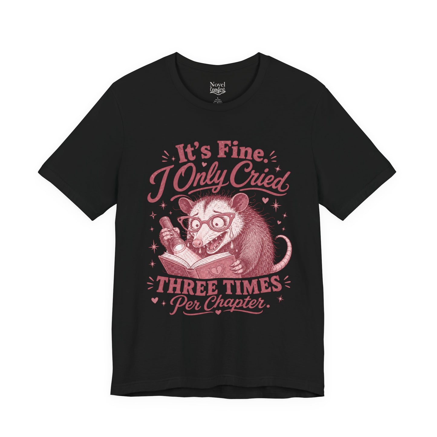 It's Fine. I Only Cried Three Times Per Chapter T-Shirt