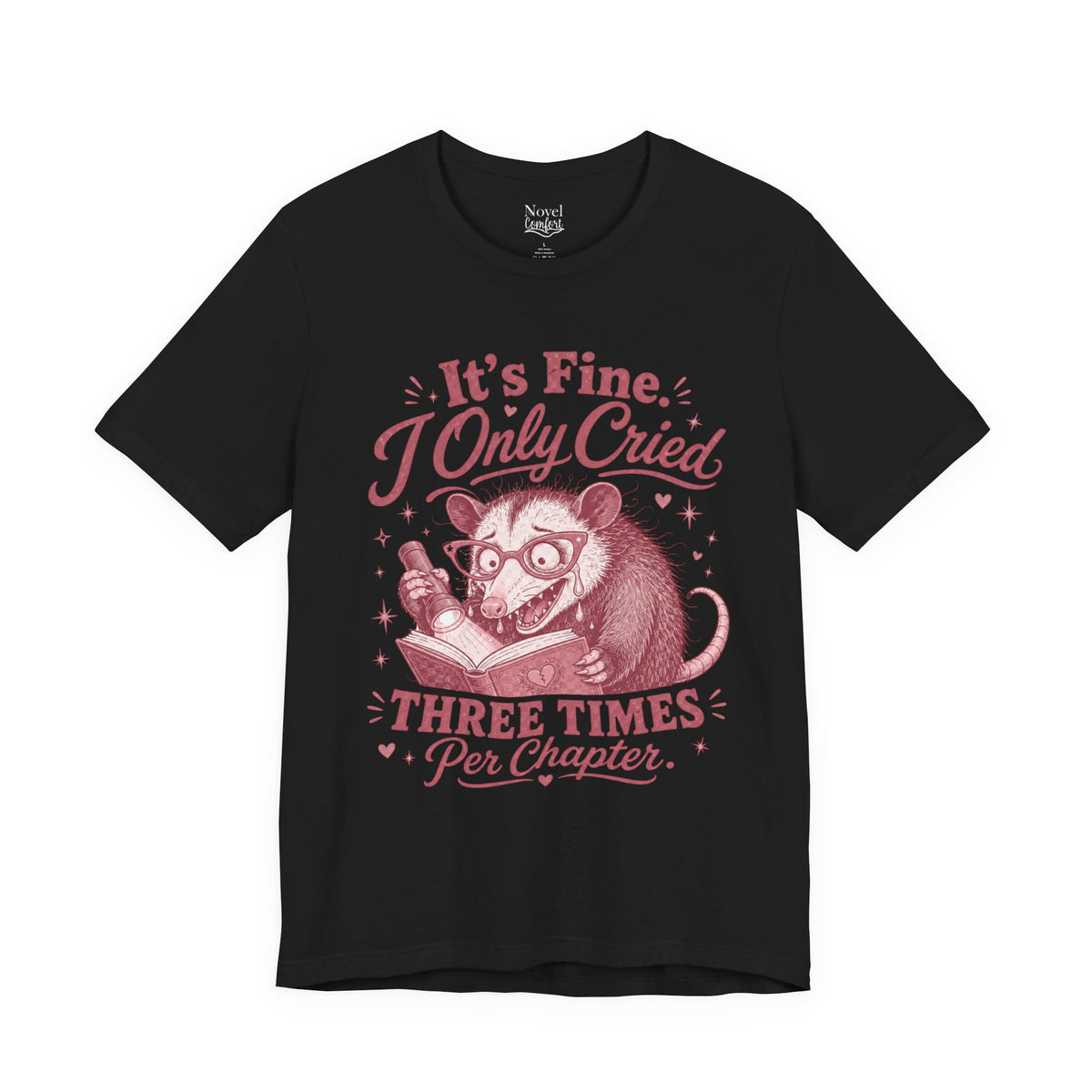 It's Fine. I Only Cried Three Times Per Chapter T-Shirt