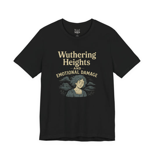 Wuthering Heights And Emotional Damage T-Shirt
