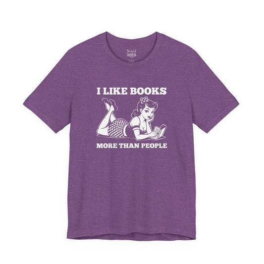 I Like Books More Than People T-Shirt