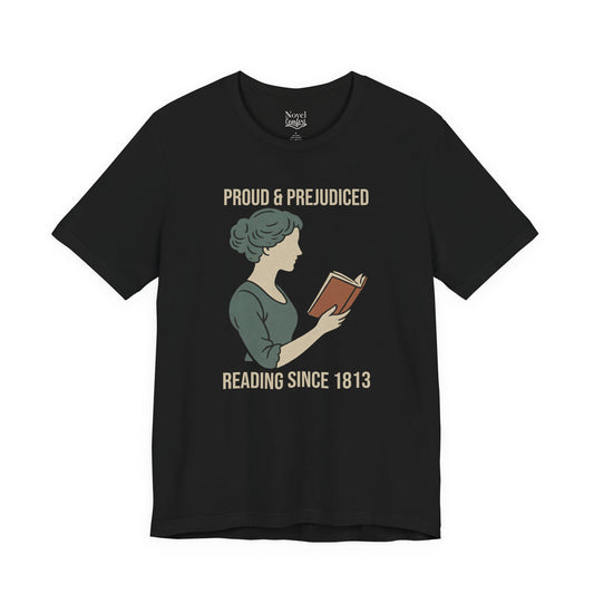 Proud And Prejudiced Reading Since 1813 T-Shirt