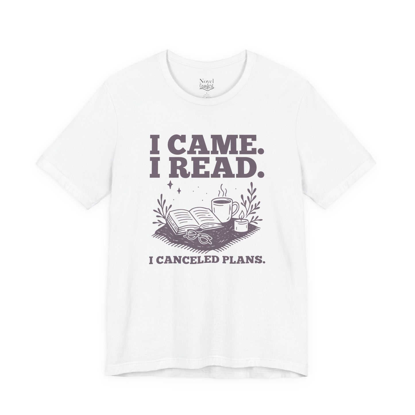 I Came. I Read. I Canceled Plans. T-Shirt