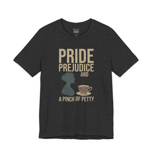 Pride Prejudice And A Pinch Of Petty T-Shirt