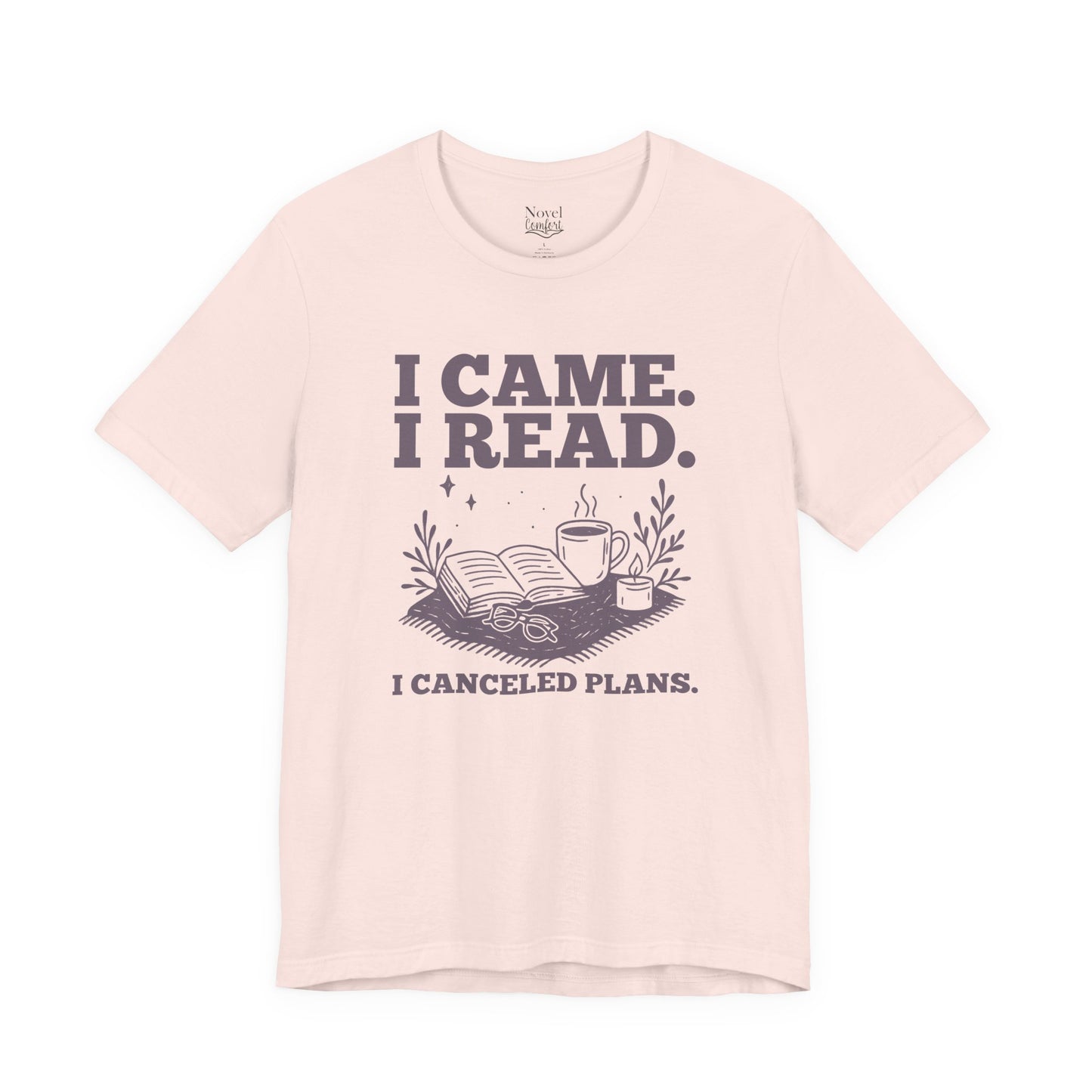 I Came. I Read. I Canceled Plans. T-Shirt