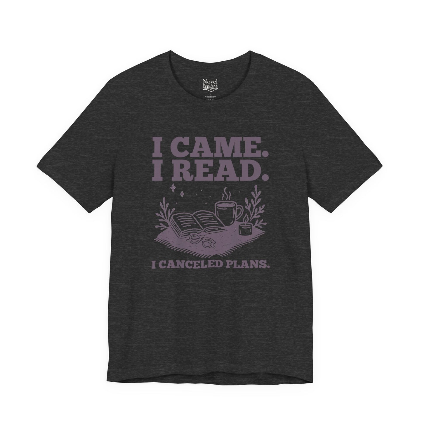 I Came. I Read. I Canceled Plans. T-Shirt