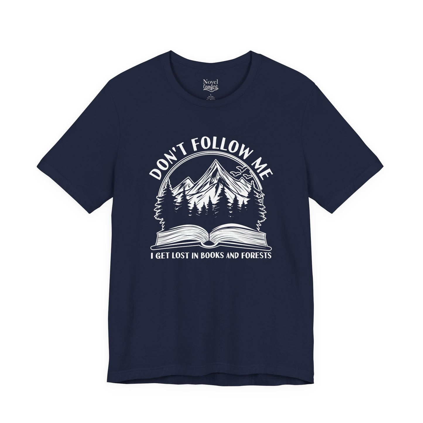 Don't Follow Me I Get Lost In Books And Forests T-Shirt