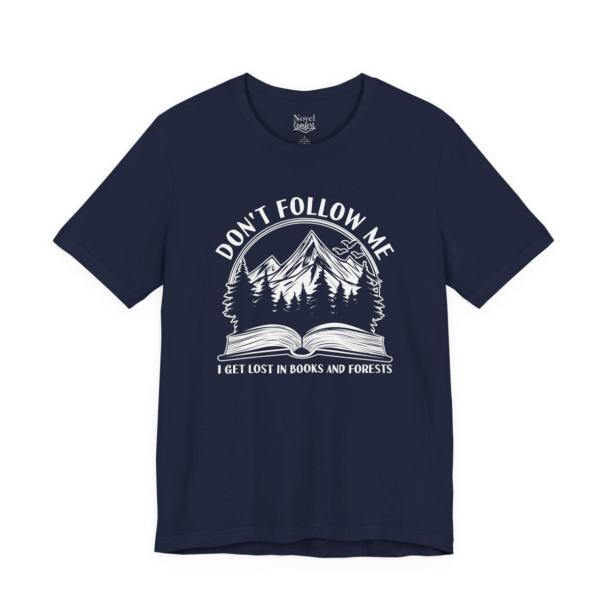 Don't Follow Me I Get Lost In Books And Forests T-Shirt