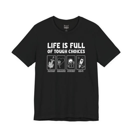 Life Is Full Of Tough Choices T-Shirt