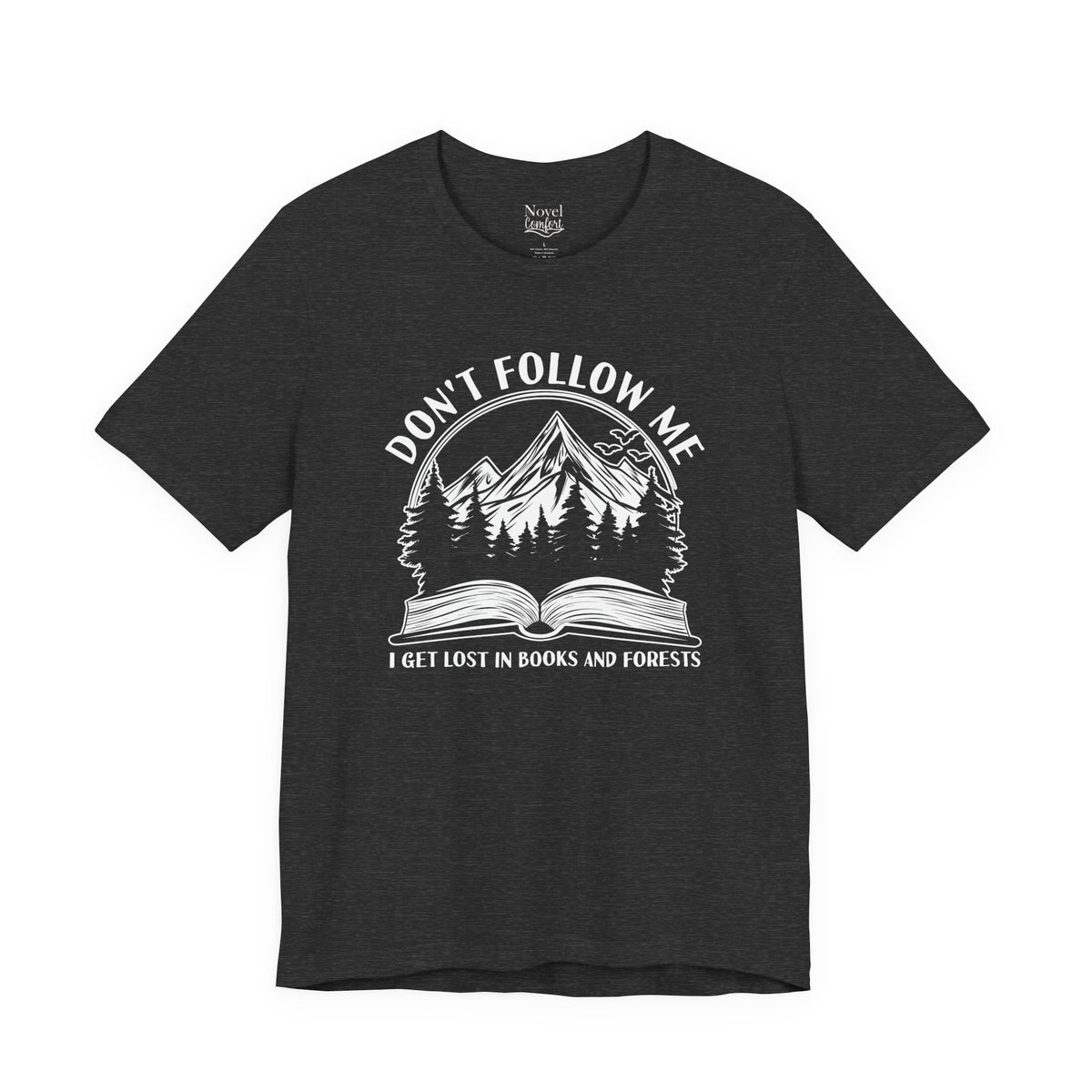 Don't Follow Me I Get Lost In Books And Forests T-Shirt