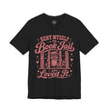 Sent Myself To Book Jail And Loved It T-Shirt