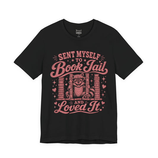 Sent Myself To Book Jail And Loved It T-Shirt
