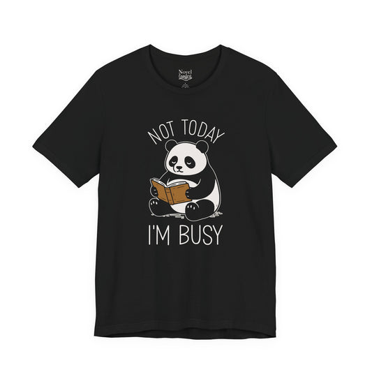 Not Today I'm Busy T-Shirt