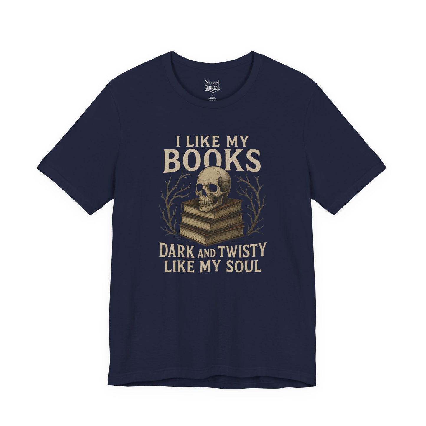I Like My Books Dark And Twisty Like My Soul T-Shirt