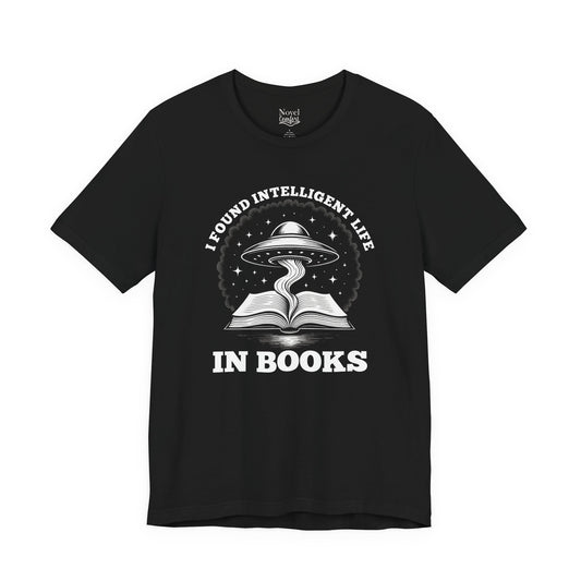 I Found Intelligent Life In Books T-Shirt