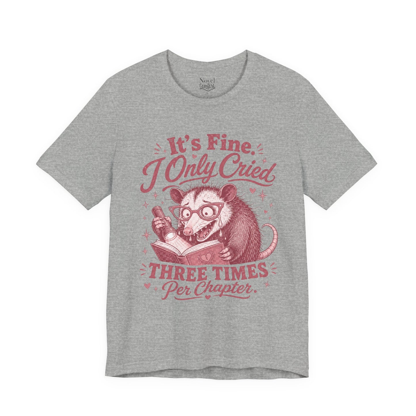 It's Fine. I Only Cried Three Times Per Chapter T-Shirt