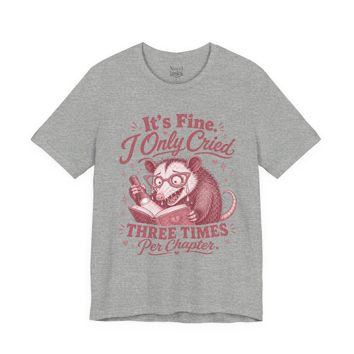 It's Fine. I Only Cried Three Times Per Chapter T-Shirt