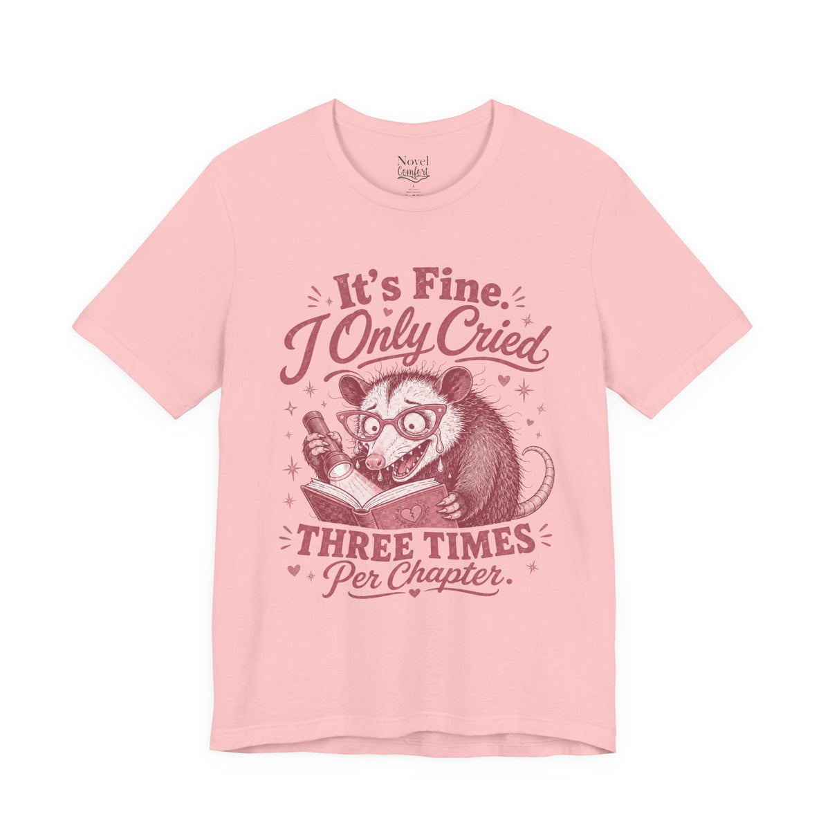 It's Fine. I Only Cried Three Times Per Chapter T-Shirt
