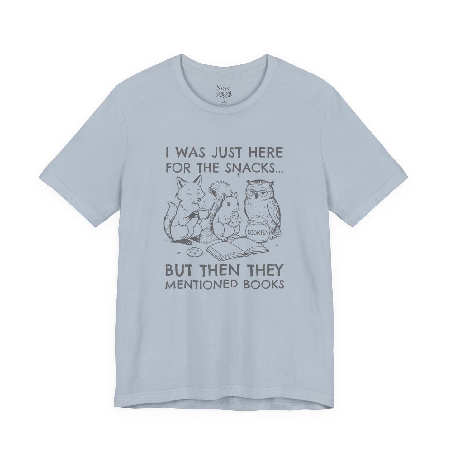 I Was Just Here For The Snacks But Then They Mentioned Books T-Shirt