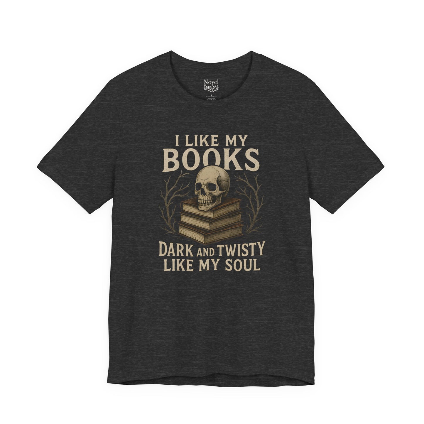 I Like My Books Dark And Twisty Like My Soul T-Shirt