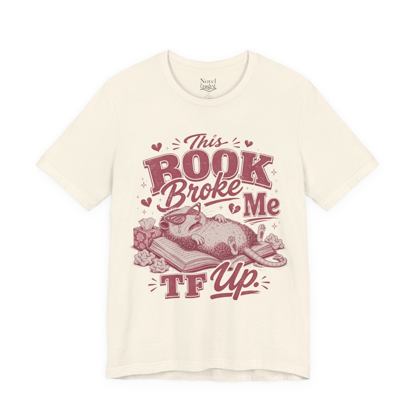 This Book Broke Me TF Up T-Shirt