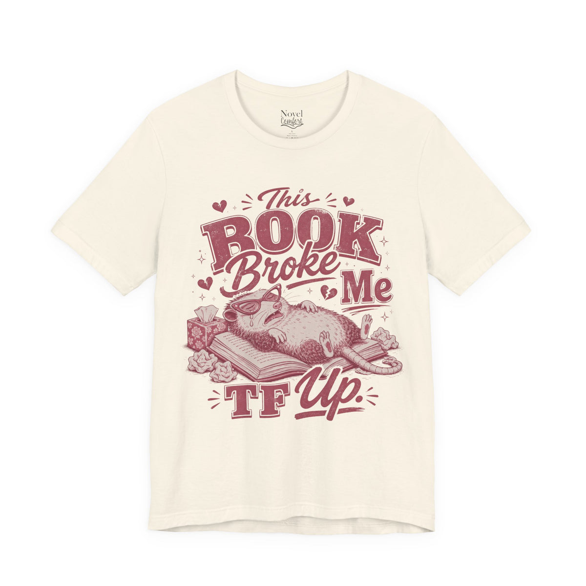 This Book Broke Me TF Up T-Shirt