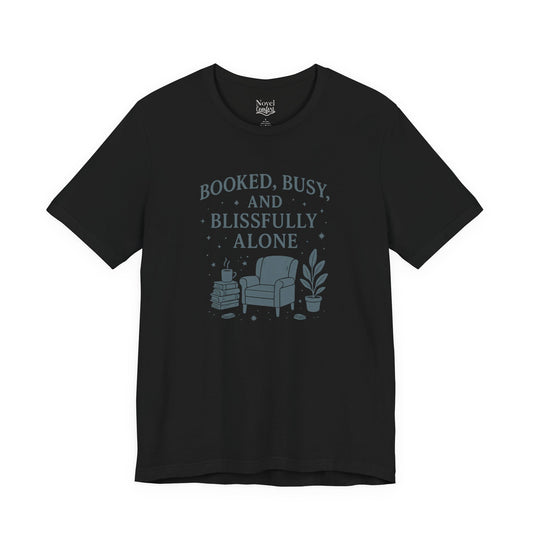 Booked, Busy, And Blissfully Alone T-Shirt