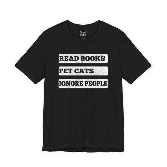 Read Books, Pet Cats, Ignore People T-Shirt