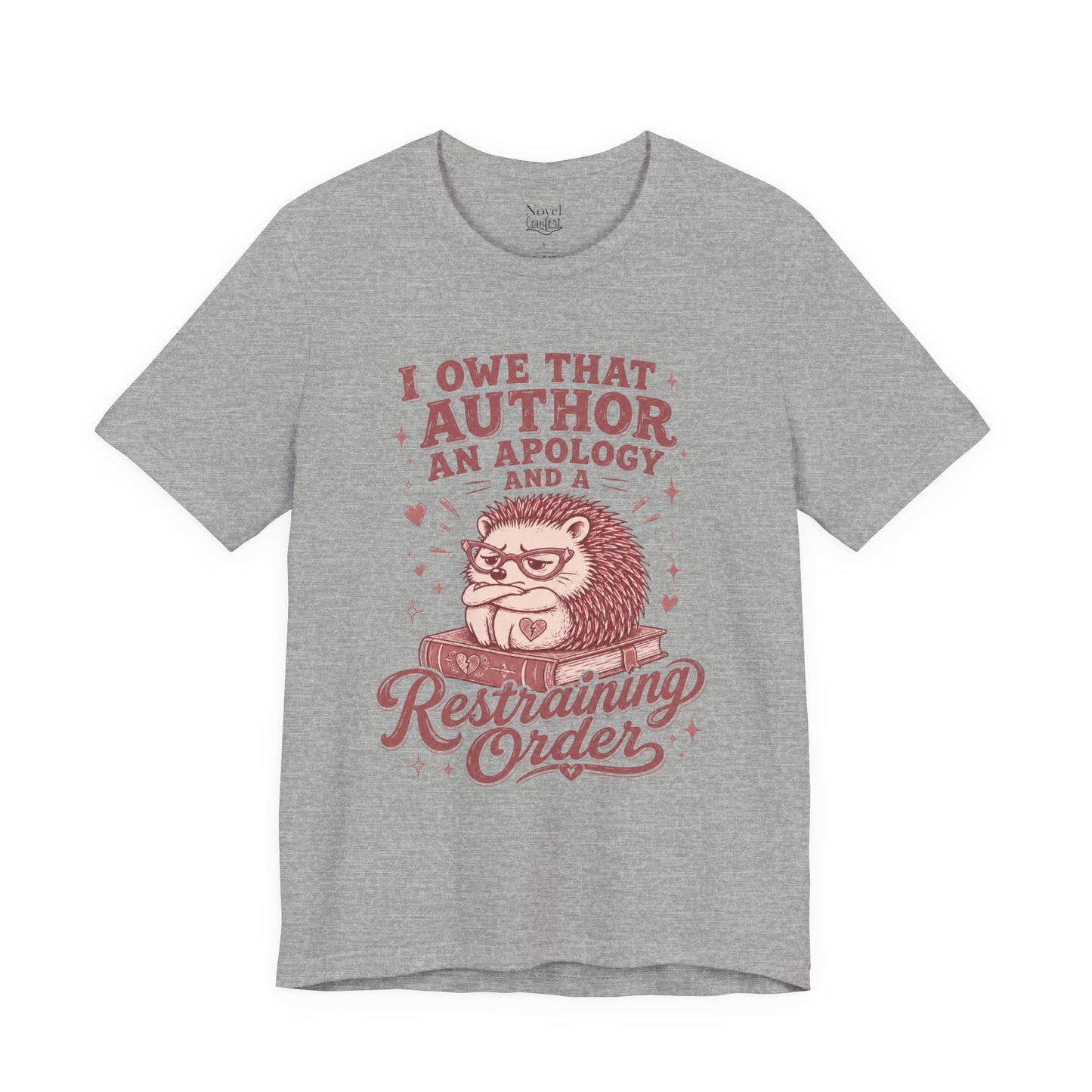 I Owe That Author An Apology And A Restraining Order T-Shirt