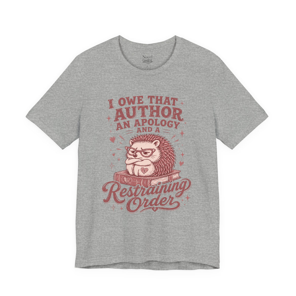 I Owe That Author An Apology And A Restraining Order T-Shirt