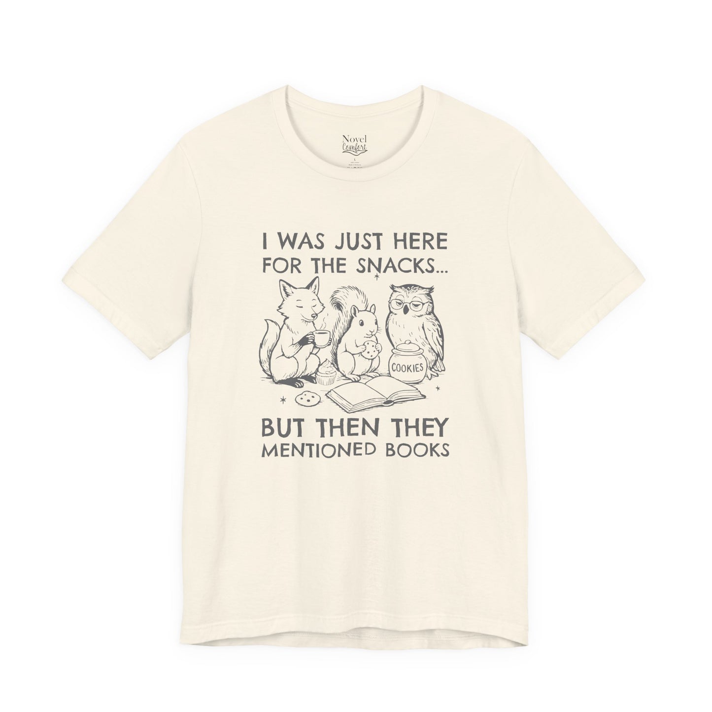 I Was Just Here For The Snacks But Then They Mentioned Books T-Shirt
