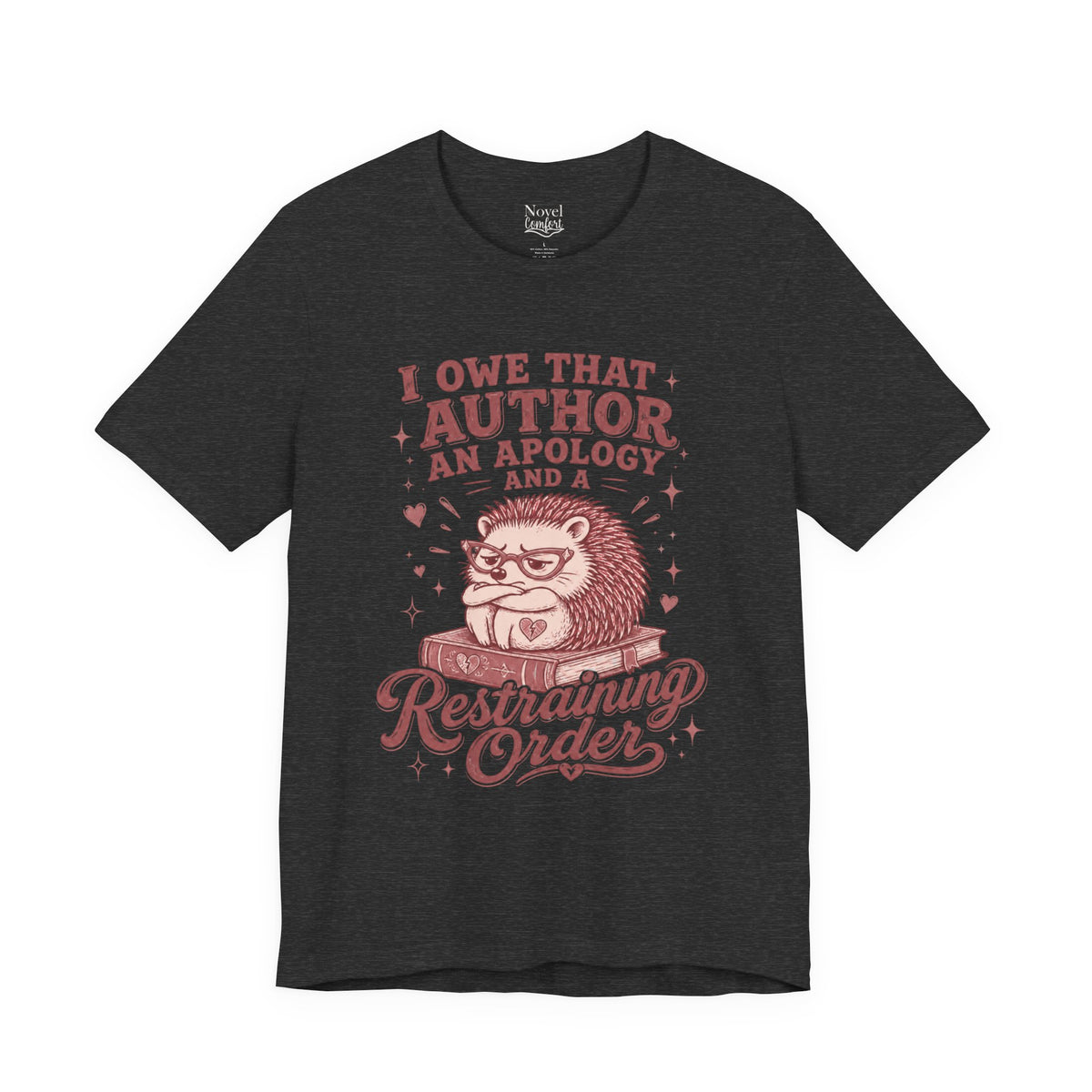 I Owe That Author An Apology And A Restraining Order T-Shirt