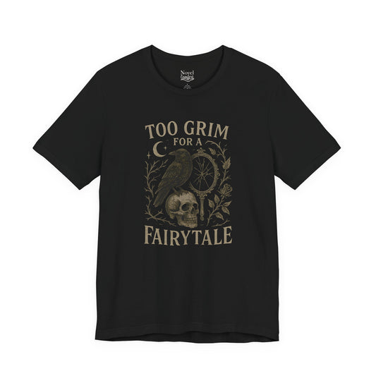 Too Grim For A Fairytale T-Shirt