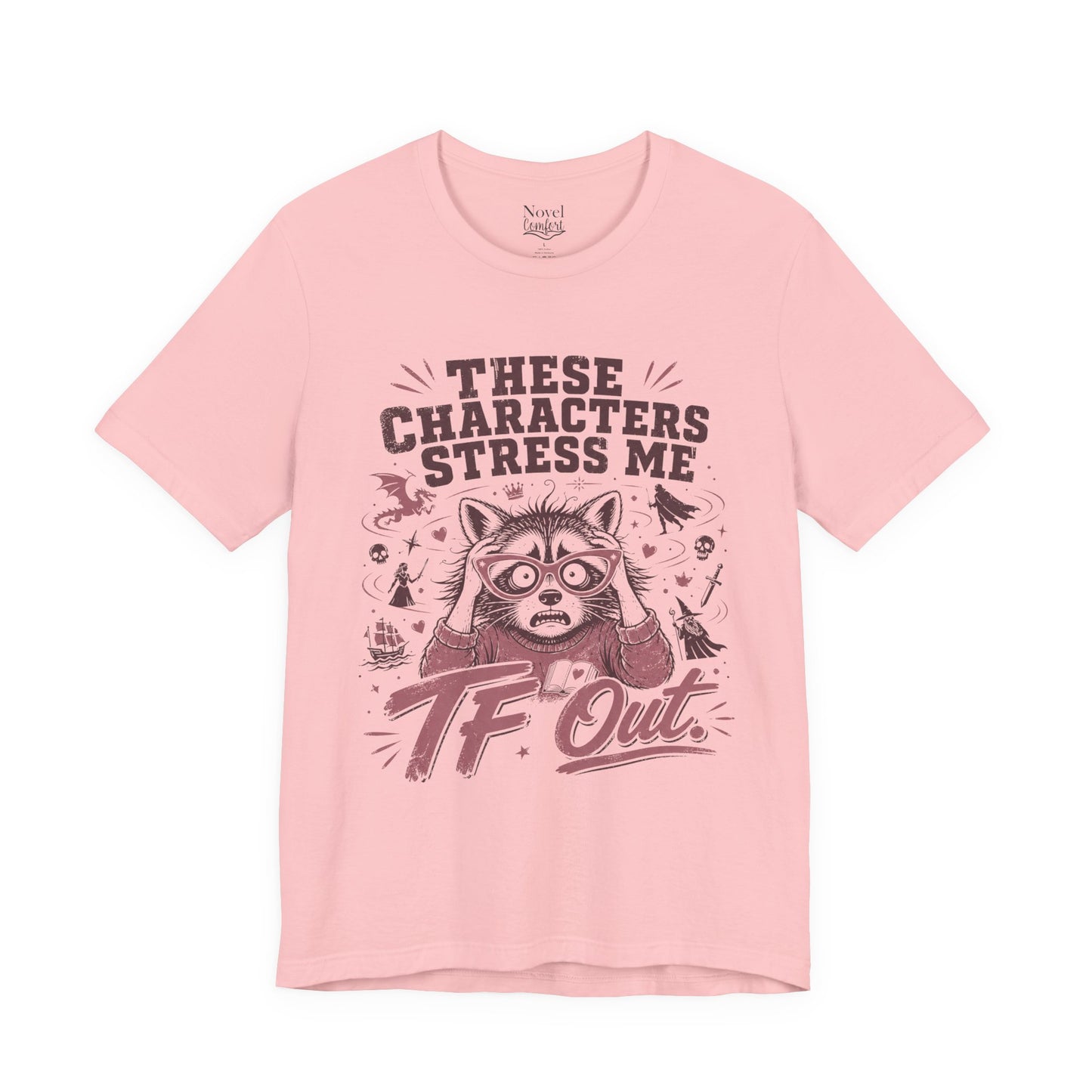 These Characters Stress Me TF Out T-Shirt
